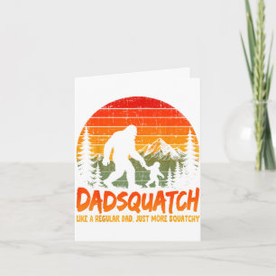 Bigfoot papa dadsquatch like a regular dad fathers card