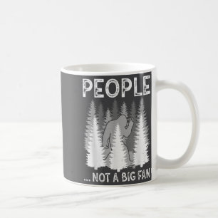 Bigfoot People Not A Big Fan Funny Sasquatch Intro Coffee Mug