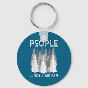 Bigfoot People Not A Big Fan Funny Sasquatch Intro Key Ring