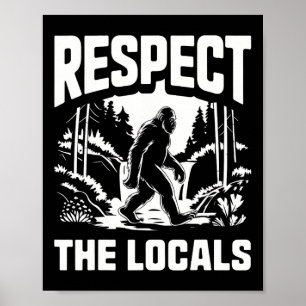 Bigfoot Respect Locals Sasquatch Hunter Camping Hi Poster