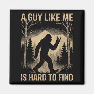 Bigfoot Retro Sasquatch A Guy Like Me Is Hard To F Magnet