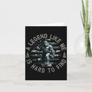 Bigfoot Sasquatch A Legend Like Me Is Hard To Find Card