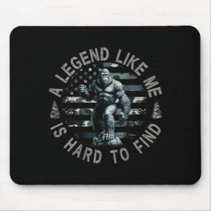 Bigfoot Sasquatch A Legend Like Me Is Hard To Find Mouse Pad