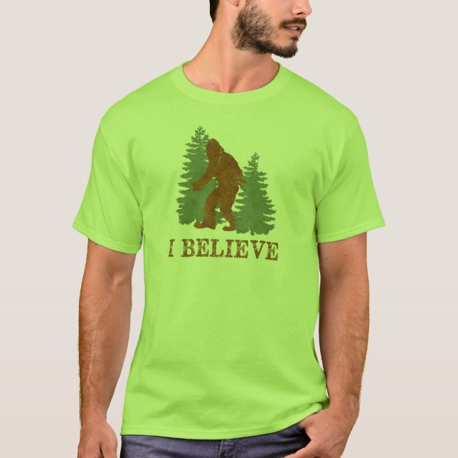 Bigfoot (Sasquatch) I Believe T-Shirt (Front)