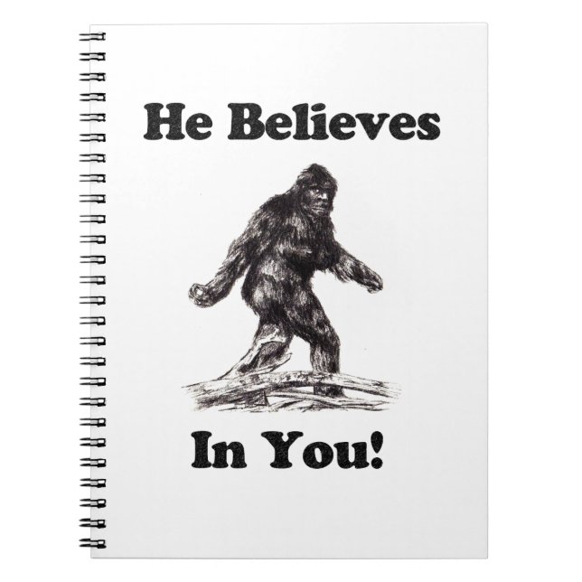 Bigfoot Sasquatch Sighting - He Believes In You Spiral Notebook (Front)