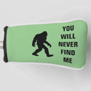 BIGFOOT / Sasquatch : YOU WILL NEVER FIND ME Golf Head Cover