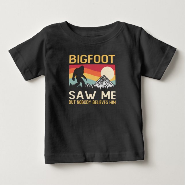 Bigfoot Saw Me But Nobody Believes Him Baby T-Shirt (Front)