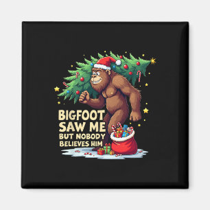 Bigfoot Saw Me But Nobody Believes Him Christmas B Magnet