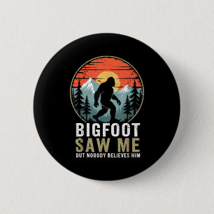 Bigfoot Saw Me But Nobody Believes Him Humor Funny 6 Cm Round Badge