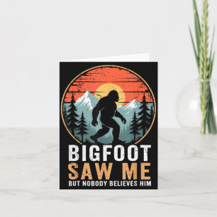 Bigfoot Saw Me But Nobody Believes Him Humor Funny Card