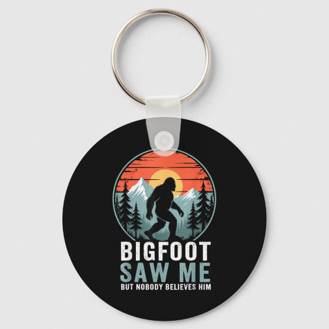 Bigfoot Saw Me But Nobody Believes Him Humor Funny Key Ring (Front)