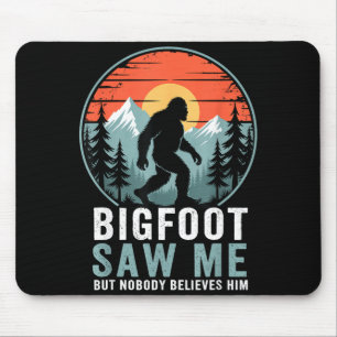 Bigfoot Saw Me But Nobody Believes Him Humor Funny Mouse Pad