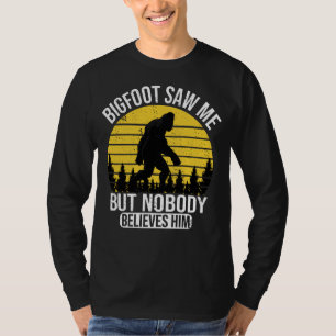 Bigfoot Saw Me But Nobody Believes Him Mens T-Shirt