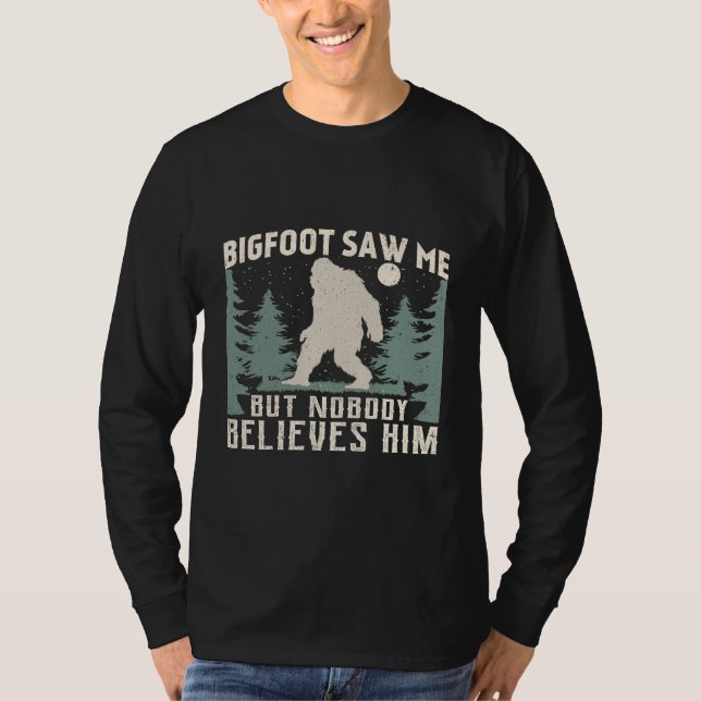 Bigfoot Saw Me But Nobody Believes Him Night Tee (Front)
