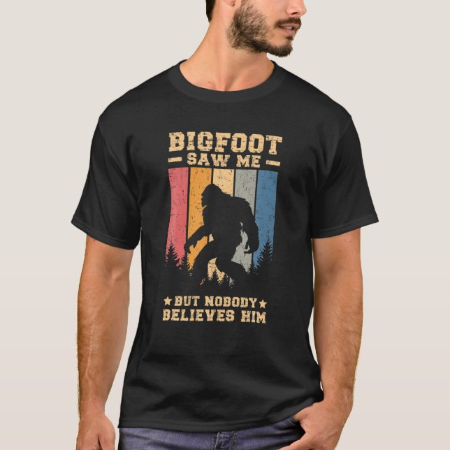 Bigfoot Saw Me But Nobody Believes Him, Retro Dist T-Shirt (Front)