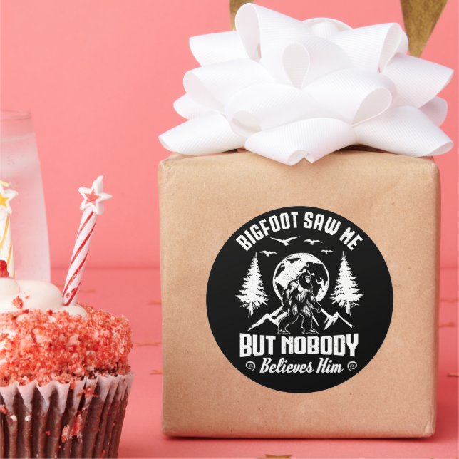 Bigfoot Saw Me But Nobody Believes Him Sasquatch Classic Round Sticker (Party)