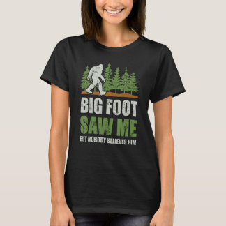 Bigfoot Saw Me But Nobody Believes Him Shirt Men B
