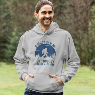 Bigfoot Saw me but nobody him Hoodie
