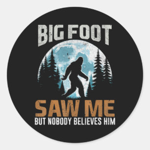 Bigfoot Saw Me Sasquatch Gifts For Fathers Day Big Classic Round Sticker