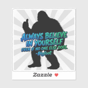 Bigfoot Silhouette Believe In Yourself Quote