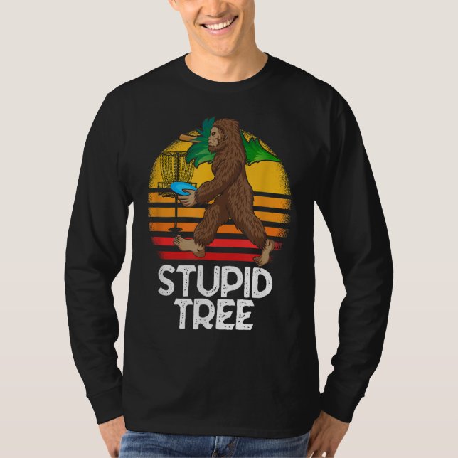 Bigfoot Stupid Tree Funny Disc Golf T-Shirt (Front)