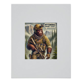 Bigfoot & Wyoming Don't Exist! Poster
