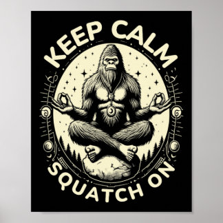 Bigfoot Yoga Pose Funny Sasquatch Keep Calm Squatc Poster