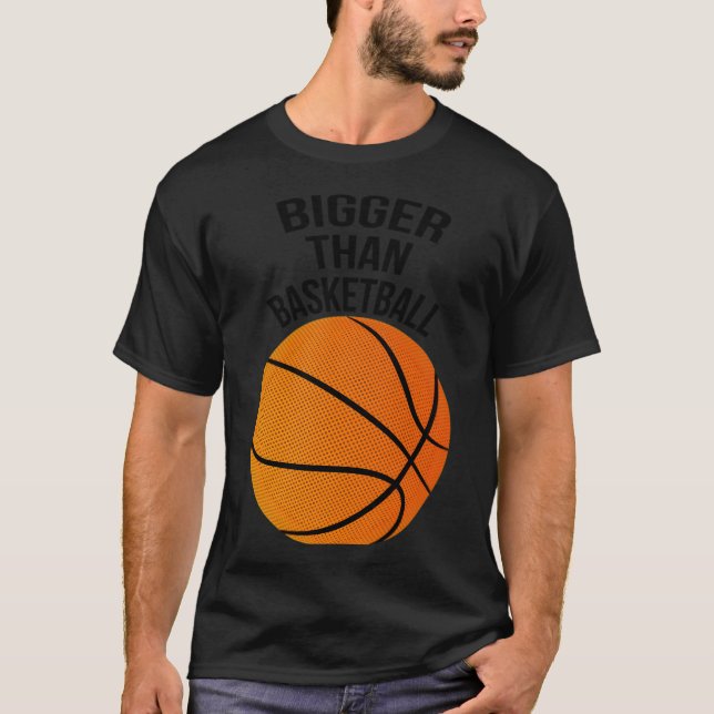 Bigger Than Basketball. My Life Is Basketball T-Shirt (Front)