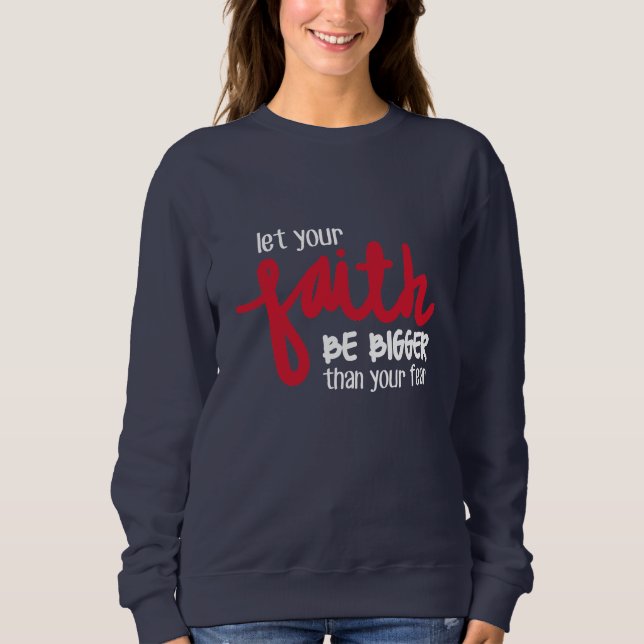 Bigger than your fear sweatshirt (Front)