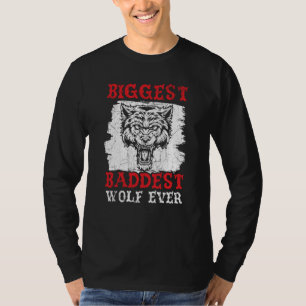 Biggest Baddest Wolf Ever Werewolf Wolfpack Wolfga T-Shirt