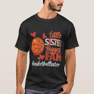 Biggest Fan Basketball Little Sister Of A Basketba T-Shirt