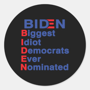 Biggest Idiot Democrats Ever Nominated Trump 2020  Classic Round Sticker