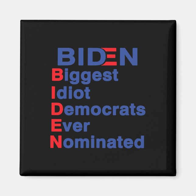 Biggest Idiot Democrats Ever Nominated Trump 2020  Magnet (Front)
