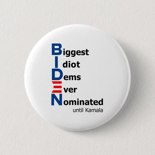 Biggest Idiot Dems Ever Nominated until Kamala  6 Cm Round Badge (Front)