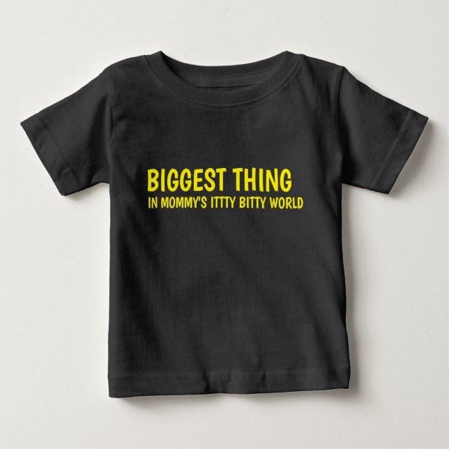 Biggest Thing Baby T-Shirt (Front)