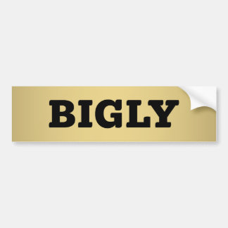 BIGLY BUMPER STICKER