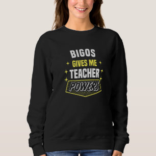 Bigos Gives Me Teacher Powers Funny Professor Humo Sweatshirt