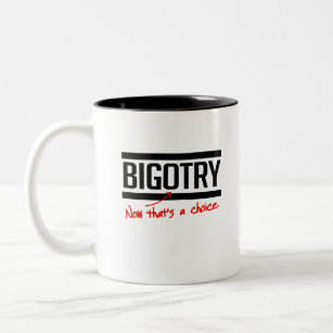 Bigotry is a choice Two-Tone coffee mug