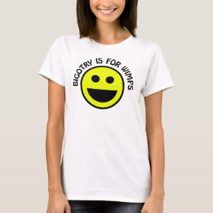 Bigotry is For Wimps Smile Face T-Shirt