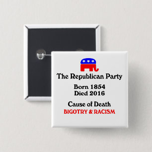 Bigotry & Racism: Republican Party Cause Of Death 15 Cm Square Badge