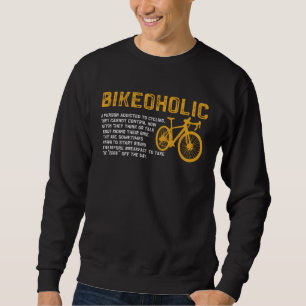 Bike  Bicycle Bikeoholic A Person Addicted To Cycl Sweatshirt