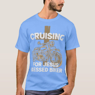 Bike Biking Christian Cruising for Jesus Blessed B T-Shirt