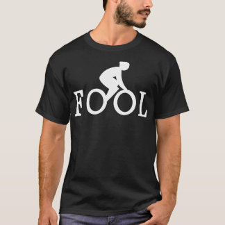 Bike Fool Cyclist Fan Gift 3 T-Shirt