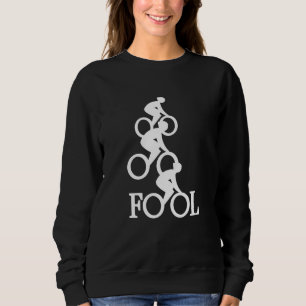 Bike Fool - Cyclist Fan Gift Sweatshirt