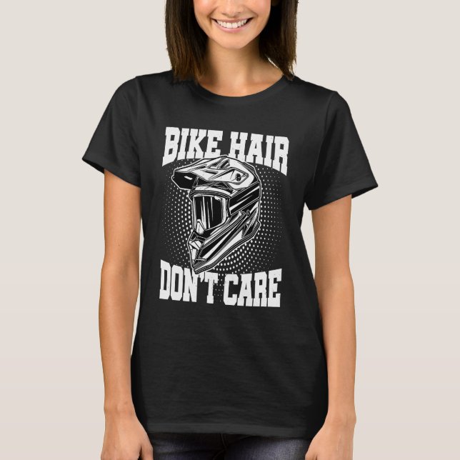 Bike Hair Don't Care Motorcycle Enduro Dirt Bike R T-Shirt (Front)