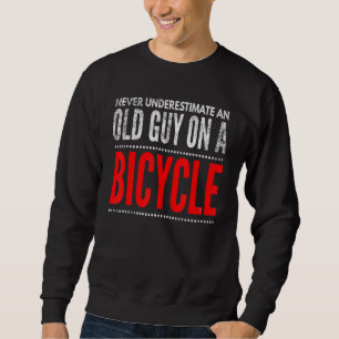 Bike Lock Never Underestimate An Old Man On A Bicy Sweatshirt