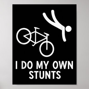Bike Lover Shirt I Do My Own Stunts Cycling Poster