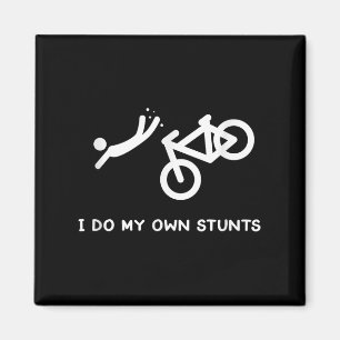Bike Lovers Funny Shirt - I Do My Own Stunts Magnet
