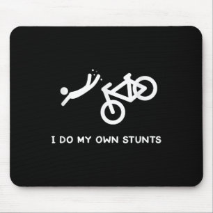 Bike Lovers Funny Shirt - I Do My Own Stunts  Mouse Pad