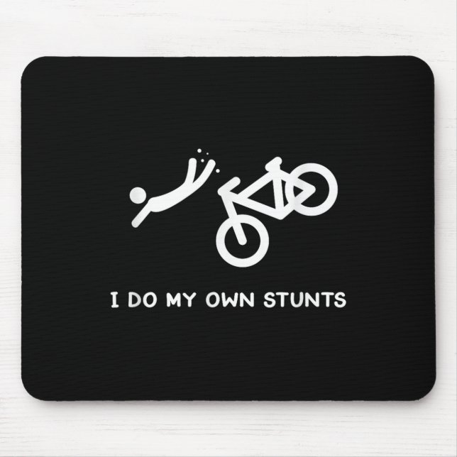 Bike Lovers Funny Shirt - I Do My Own Stunts  Mouse Pad (Front)